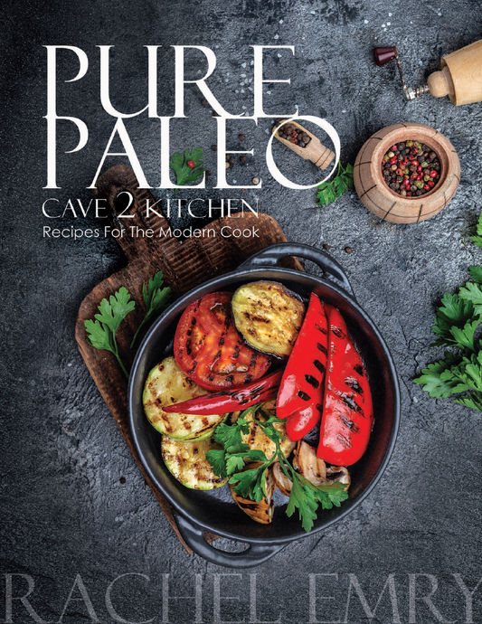 Pure Paleo: Cave 2 Kitchen - Recipes For The Modern Cook